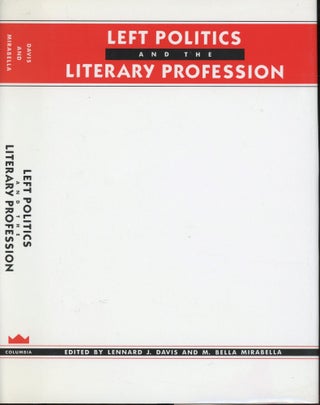 Item #s00032744 Left Politics and the Literary Profession. Lennard J. Davis, M. Bella Mirabella