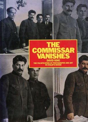 Item #s00032754 The Commissar Vanishes: The Falsification of Photographs and Art in Stalin's...