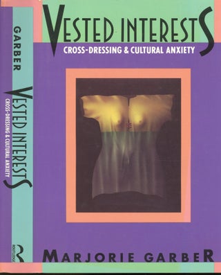 Item #s00032758 Vested Interests: Cross-Dressing & Cultural Anxiety. Marjorie Garber