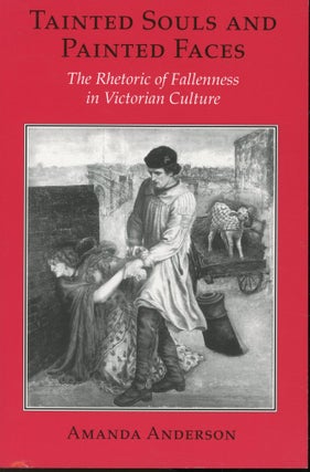 Item #s00032797 Tainted Souls and Painted Faces: The Rhetoric of Fallenness in Victorian Culture....