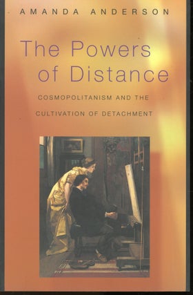 Item #s00032869 The Powers of Distance: Cosmopolitanism and the Cultivation of Detachment. Amanda...