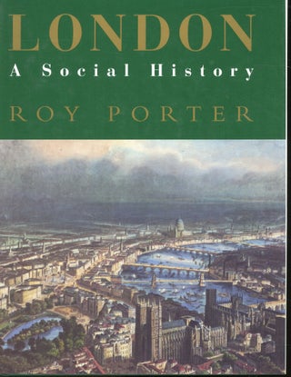 Item #s00032896 London: A Social History. Roy Porter