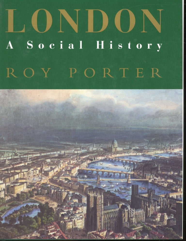 Item #s00032896 London: A Social History. Roy Porter.