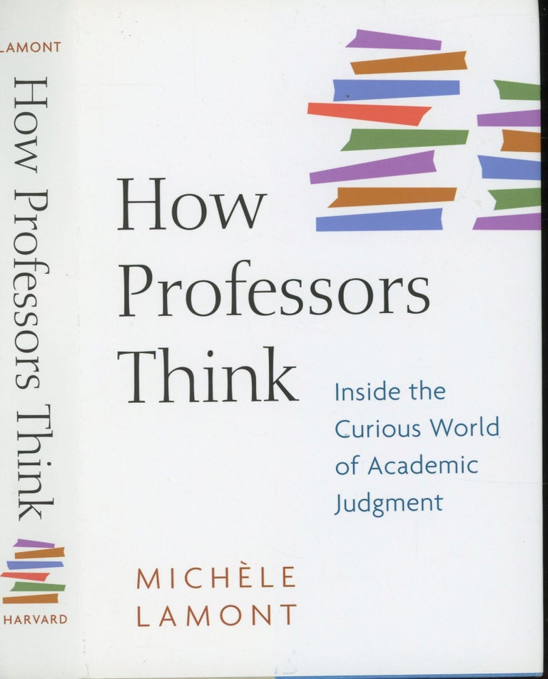 Item #s00032898 How Professors Think: Inside the Curious World of Academic Judgment. Michele Lamont.