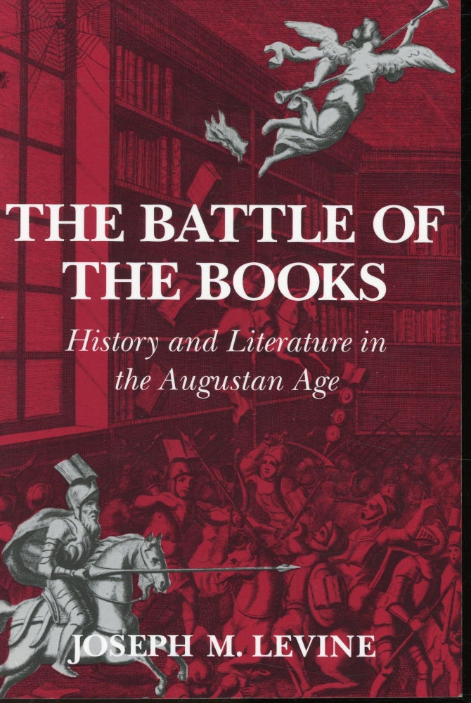 Item #s00032900 The Battle of the Books: History and Literature in the Augustan Age. Joseph M. Levine.