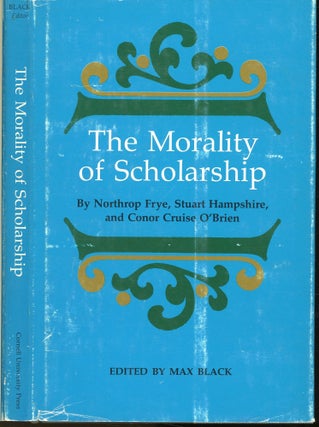 Item #s00032906 The Morality of Scholarship. Northrop Frye, Conor Cruise O'Brien Stuart...
