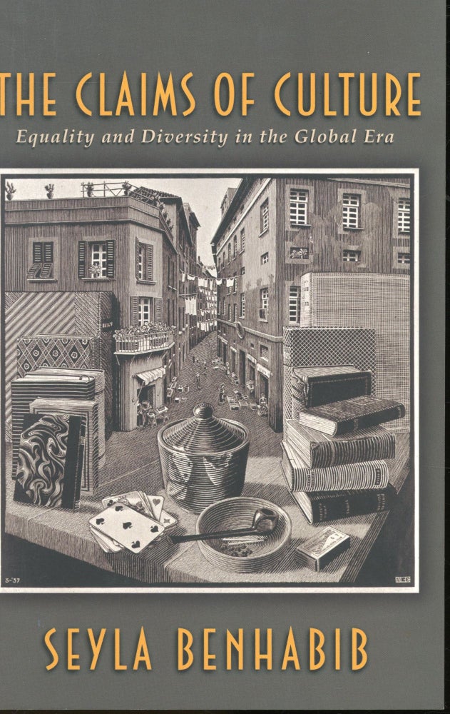 Item #s00032914 The Claims of Culture: Equality and Diversity in the Globabl Era. Seyla Benhabib.