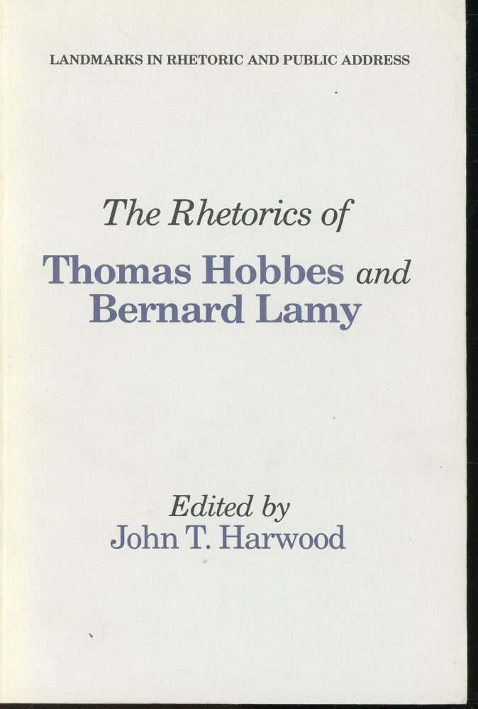 Item #s00032946 The Rhetorics of Thomas Hobbes and Bernard Lamy (Landmarks in Rhetoric and Public Address). John T. Harwood.