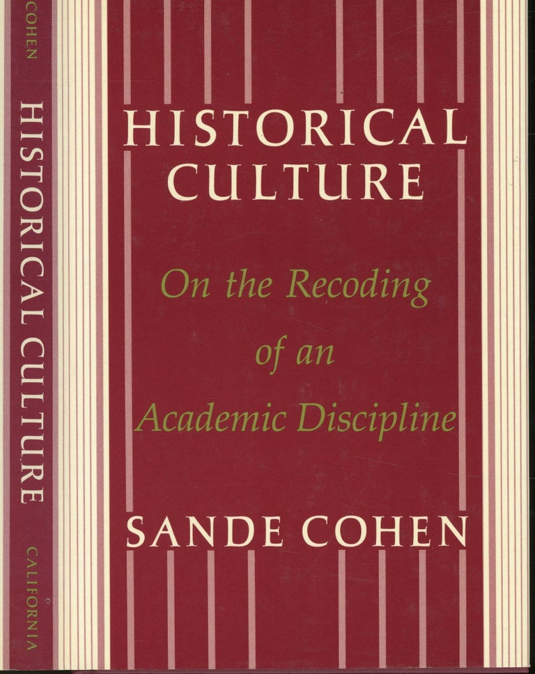 Item #s00032952 Historical Culture: On the Recoding of an Academic Discipline. Sande Cohen.