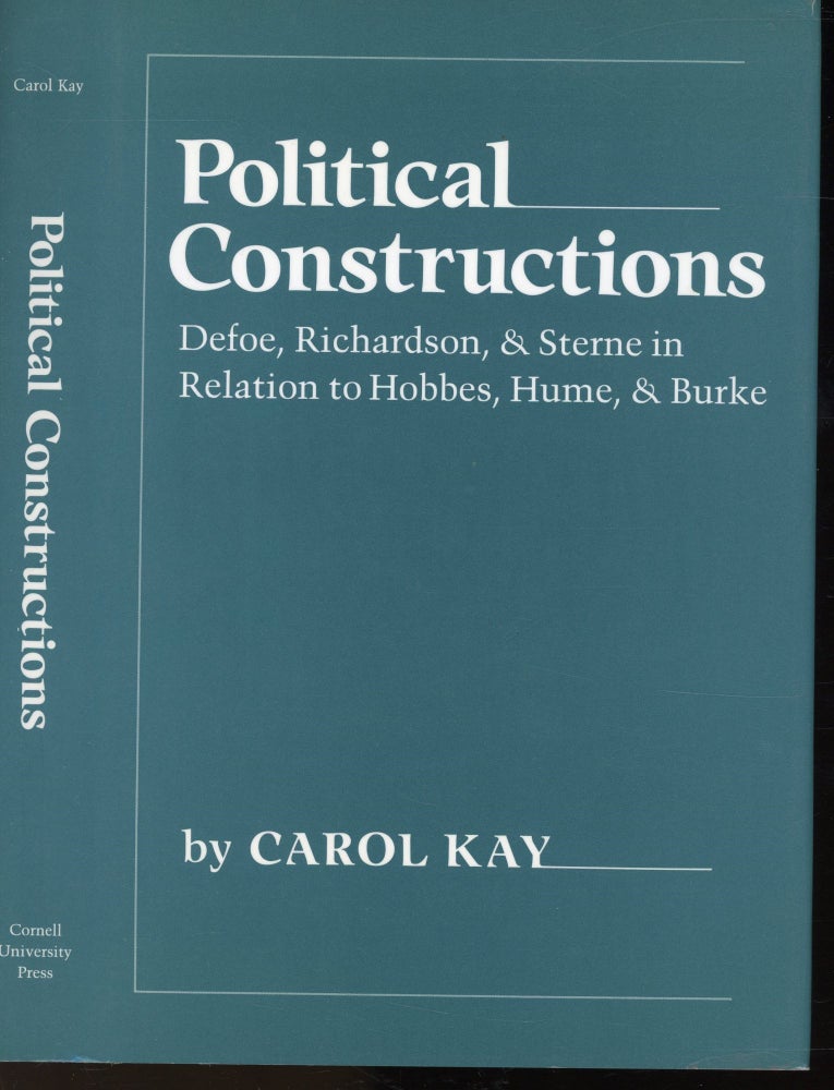 Item #s00032955 Political Constructions: Defoe, Richardson, & Sterne in Relation to Hobbes, Hume & Burke. Carol Kay.