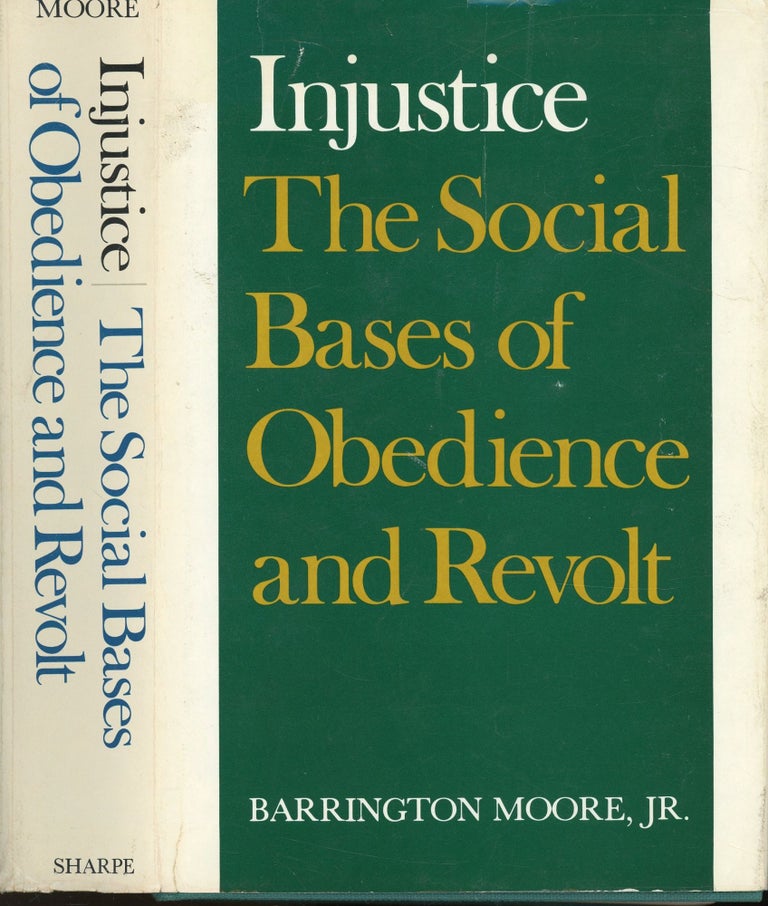Item #s00032971 Injustice: The Social Bases of Obedience and Revolt. Barrington Moore Jr.