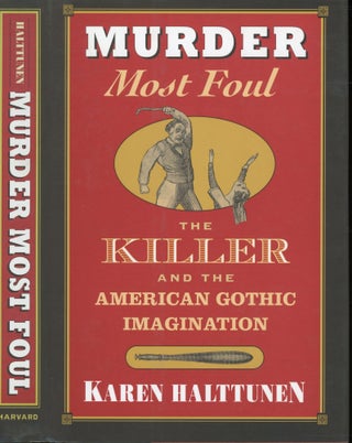 Item #s00033005 Murder Most Foul: The Killer and the American Gothic Imagination. Karen Halttunen
