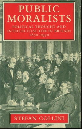 Item #s00033009 Public Moralists: Political Thought and Intellectual Life in Britain 1850-1930....