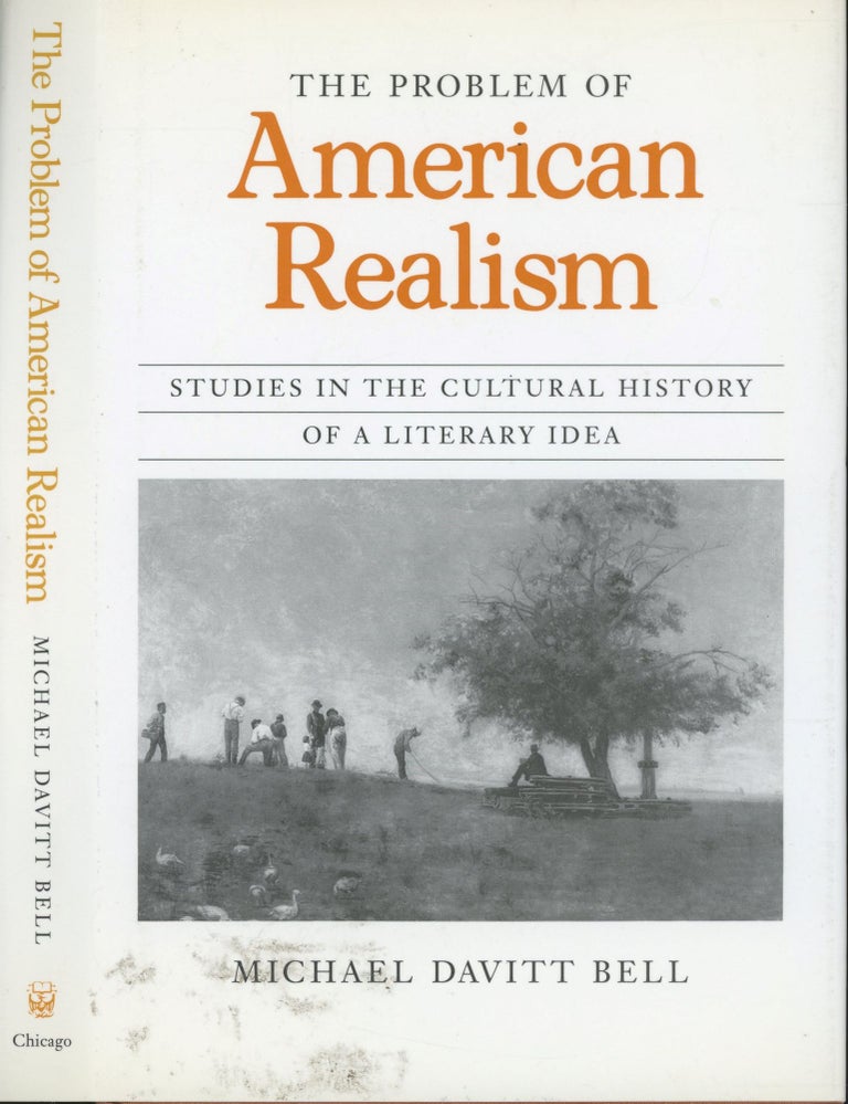 Item #s00033015 The Problem of American Realism: Studies in the Cultural History of a Literary Idea. Michael Davitt Bell.