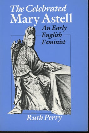 Item #s00033052 The Celebrated Mary Astell: An Early English Feminist. Ruth Perry