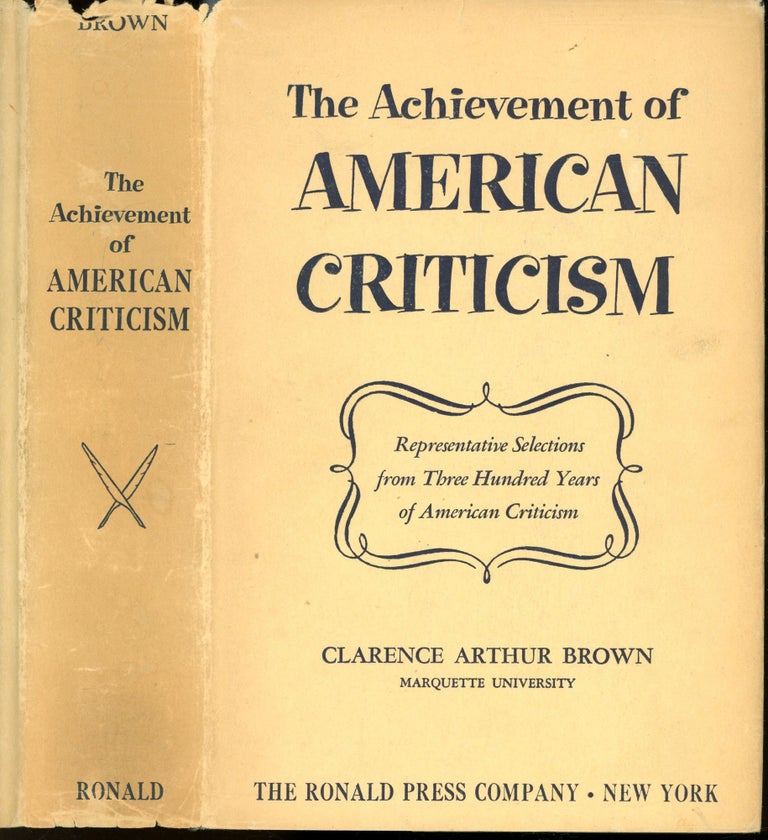 Item #s00033065 The Achievement of American Criticism: Representative Selections from Three Hundred Years of American Criticism. Clarence Arthur: Harry Hayden Clark Brown, Foreword.