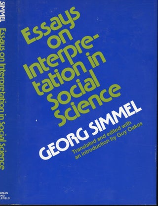 Item #s00033121 Essays on Interpretation in Social Science. Georg Simmel, Guy Oakes, Translation/...