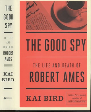 Item #s00033136 The Good Spy: The Life and Death of Robert Ames. Kai Bird