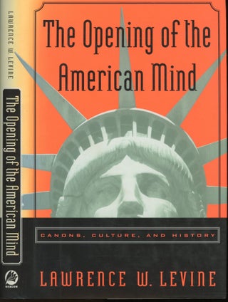 Item #s00033182 The Opening of the American Mind: Canons, Culture, and History. Lawrence W. Levine