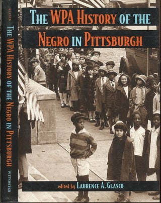 Item #s00033287 The WPA History of the Negro in Pittsburgh. Laurence A. Glasco