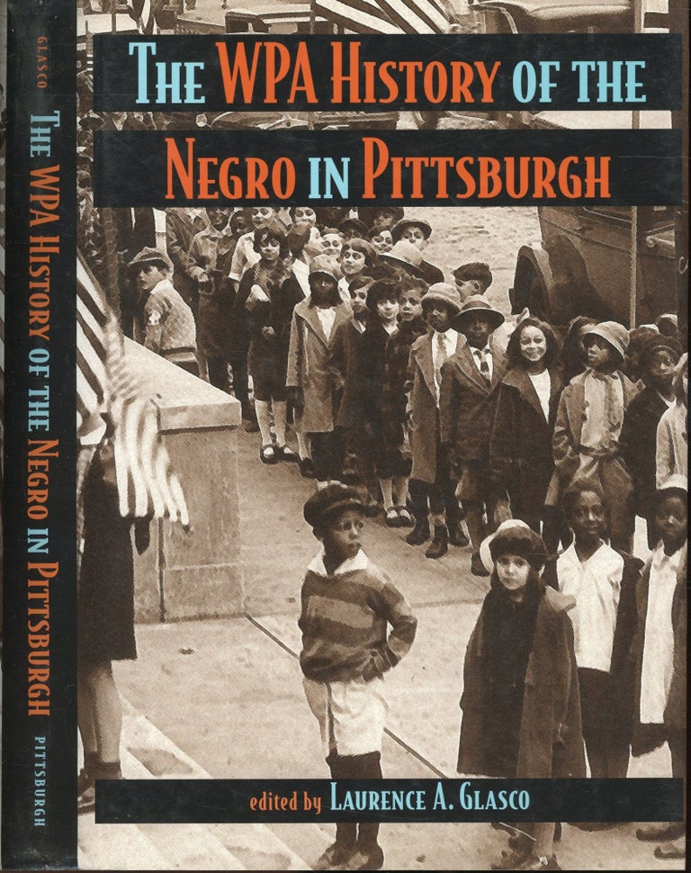 Item #s00033287 The WPA History of the Negro in Pittsburgh. Laurence A. Glasco.