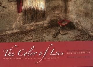 Item #s00033337 The Color of Loss: An Intimate Portrait of New Orleans After Katrina. Dan...
