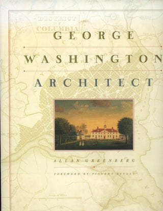 Item #s00033376 George Washington Architect. Allan Greenburg, Vincent Scully, Foreword