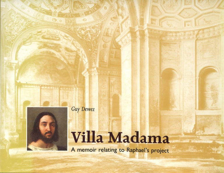 Item #s00033419 Villa Madama: A Memoir Relating to Raphael's Project. Guy Dewez.