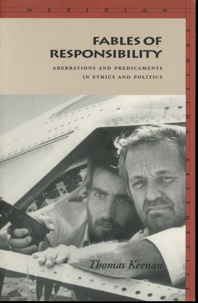 Item #s00033425 Fables of Responsibility: Abberations and Predicaments in Ethics and Politics. Thomas Keenan.