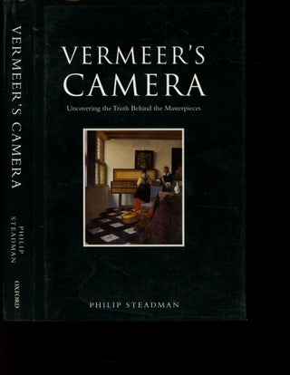 Item #s00033429 Vermeer's Camera: Uncovering the Truth Behind the Masterpieces. Philip Steadman