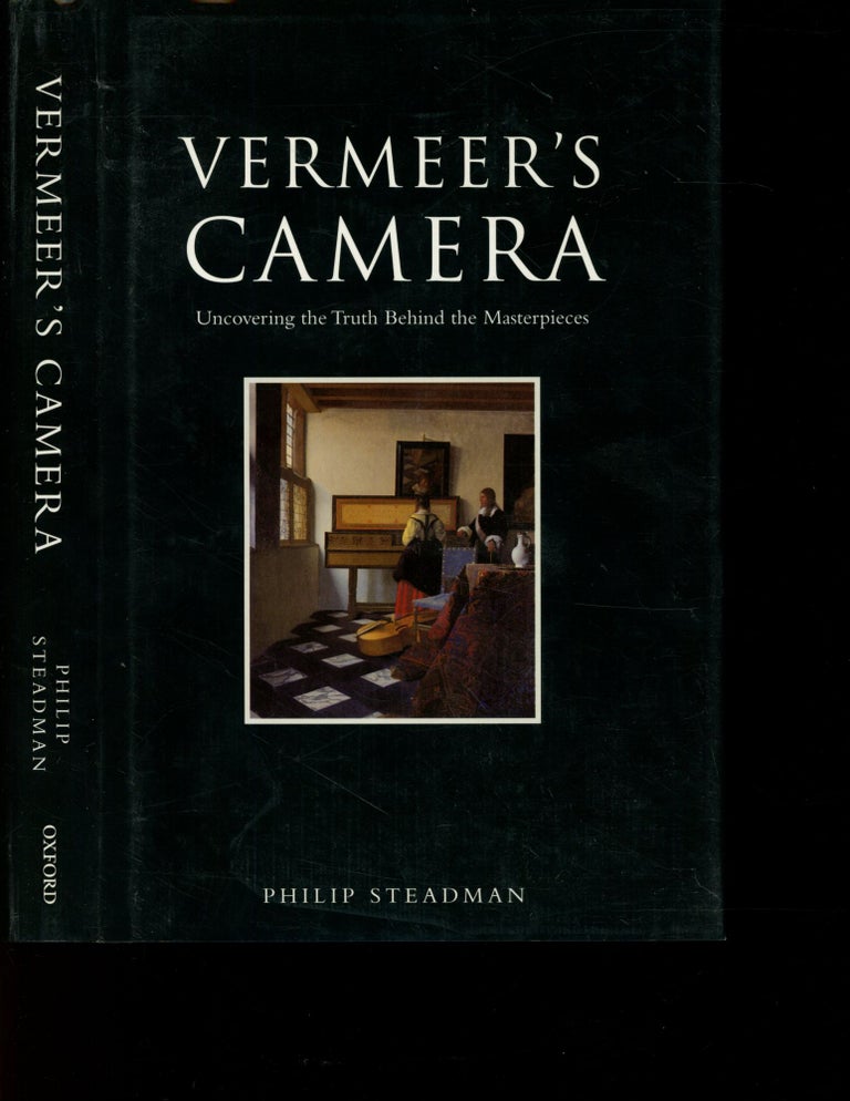Item #s00033429 Vermeer's Camera: Uncovering the Truth Behind the Masterpieces. Philip Steadman.