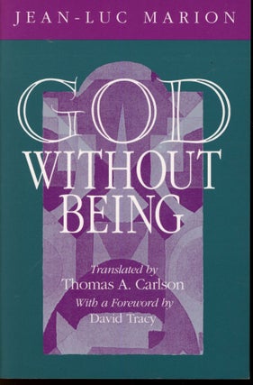 Item #s00033439 God Without Being. Jean-Luc Marion, Thomas A. Carlson, David Tracy, Translation,...