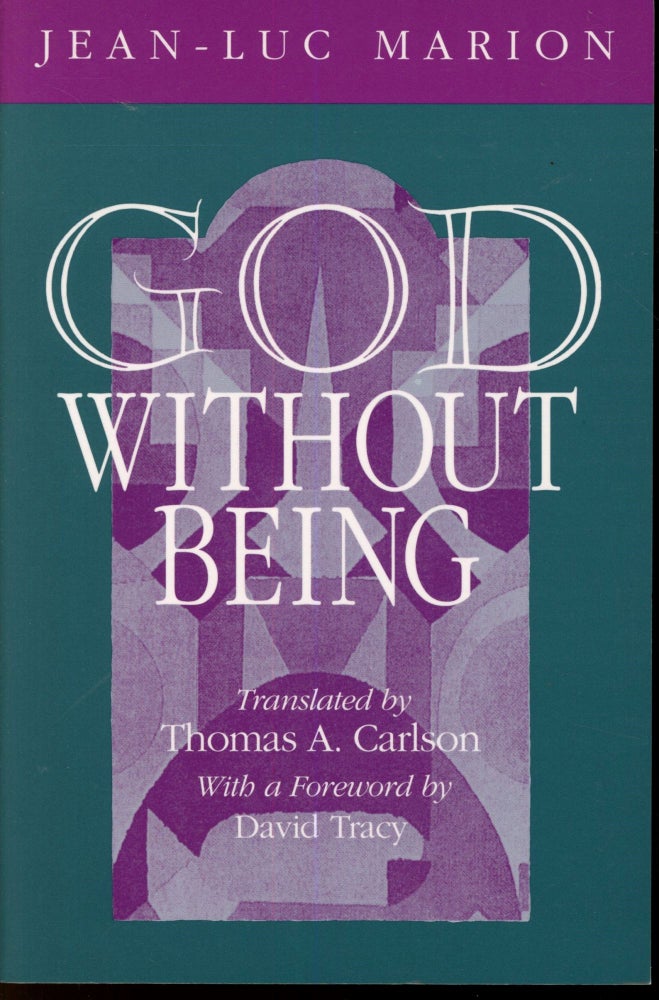 Item #s00033439 God Without Being. Jean-Luc Marion, Thomas A. Carlson, David Tracy, Translation, Foreword.