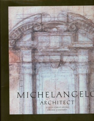 Item #s00033446 Michelangelo: Architect. Giulio Argan Argan, Bruno Contardi, Marion L. Grayson