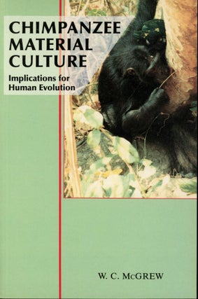 Item #s00033472 Champanzee Material Culture: Implications for Human Evolution. W. C. McGrew