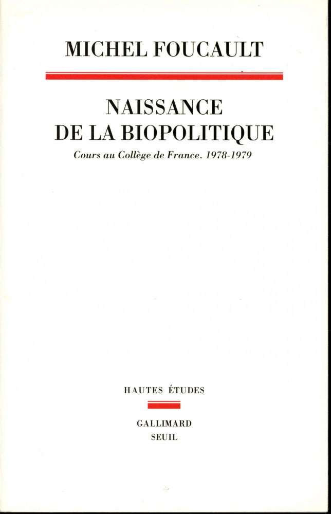 Item #s00033474 Naissance de la Biopolitique: Cours au College de France. 1978-1979. Michel Foucault.
