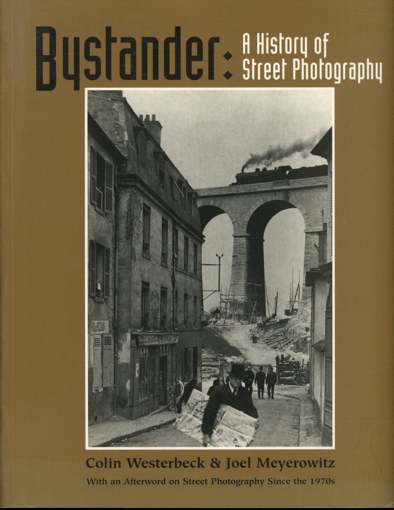 Item #s00033529 Bystander: A History of Street Photography. Colin Westerbeck, Joel Meyerowitz.