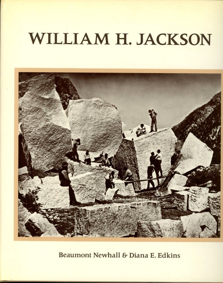 Item #s00033531 William H. Jackson. Beaumont Newhall, Diana E. Edkins: William L. Broecker, Essay.