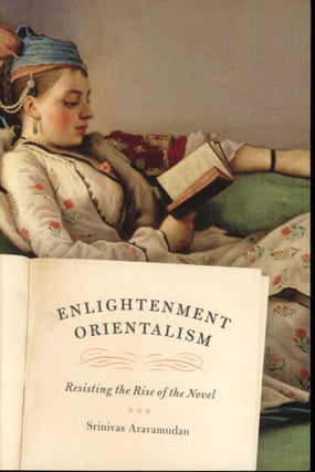 Item #s00033553 Enlightenment Orientalism: Resisting the Rise of the Novel. Srinivas Aravamudan