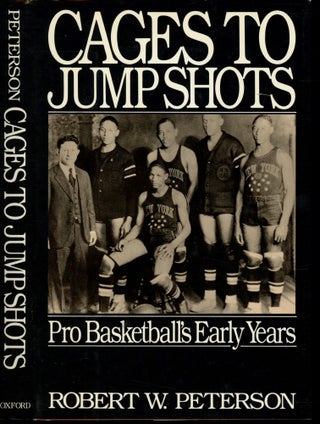 Item #s00033556 Cages to Jumpshots: Pro Basketball's Early Years. Robert W. Peterson