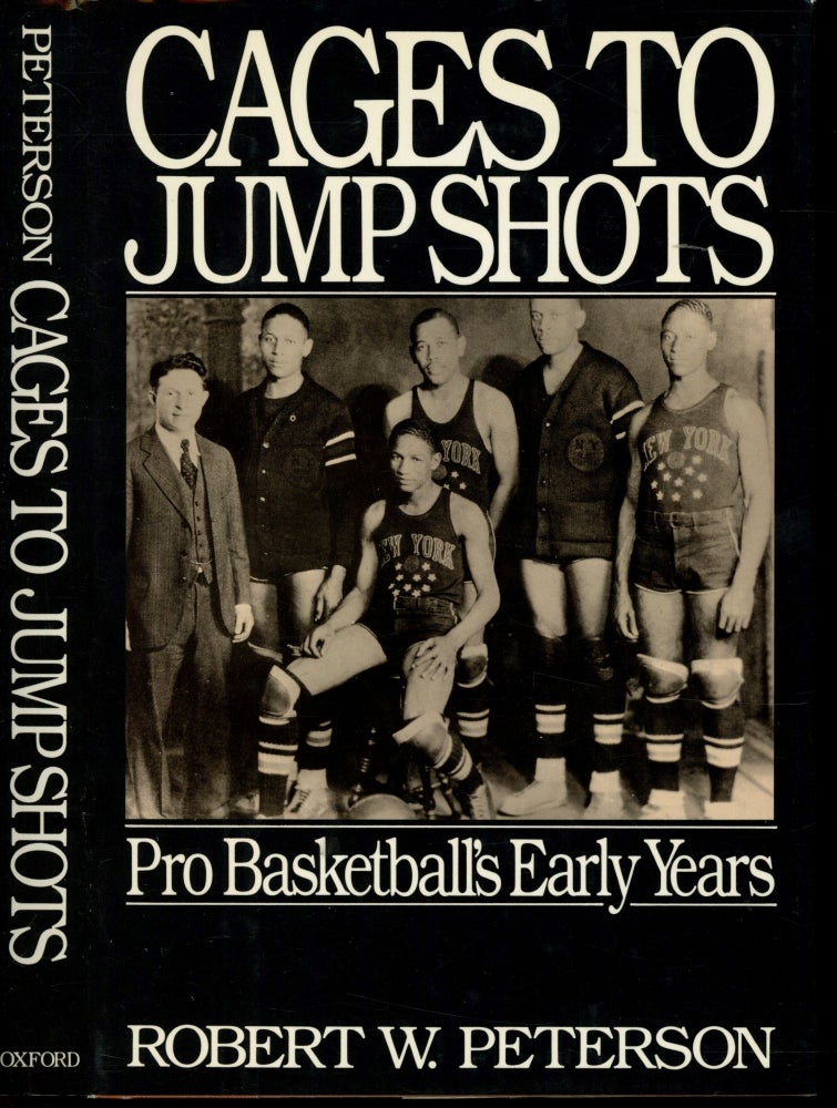 Item #s00033556 Cages to Jumpshots: Pro Basketball's Early Years. Robert W. Peterson.