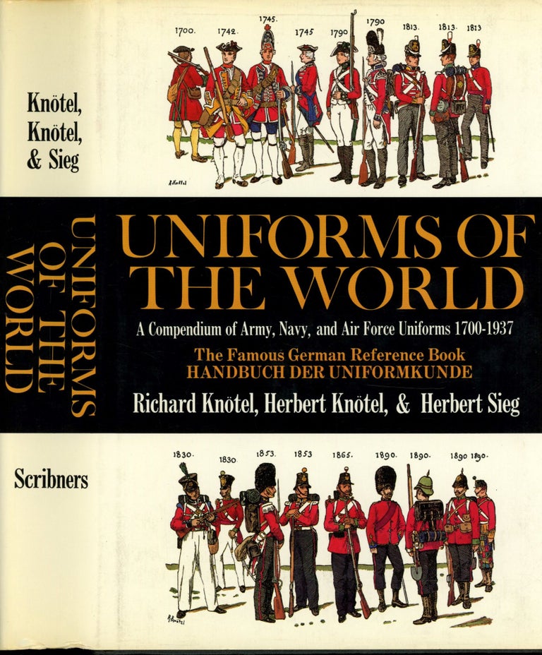 Item #s00033570 Uniforms of the World: A Compendium of Army, Navy, and Air Force Uniforms 1700-1937. Richard Knotel, Herbert Knotel, Herbert Sieg.
