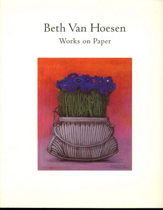 Item #s00033604 Beth Van Hosen: Works on Paper. Robert Flynn Johnson, Richard Lorenz, Foreword,...