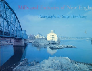 Item #s00033606 Mills and Factories of New England: Photographs by Serge Hambourg. Kenneth...