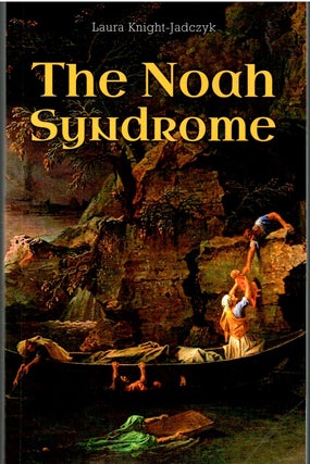Item #s00034793 The Noah Syndrome. Laura Knight-Jadczyk