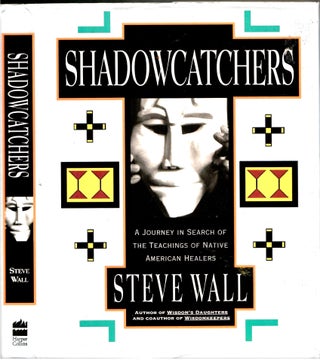 Item #s00035082 Shadowcatchers: A Journey in Search of the Teachings of Native American Healers....
