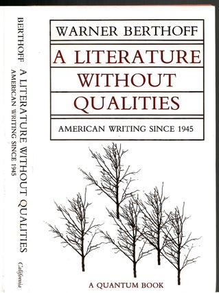 Item #s00035369 A Literature Without Qualities: American Writing Since 1945. Warner Berthoff