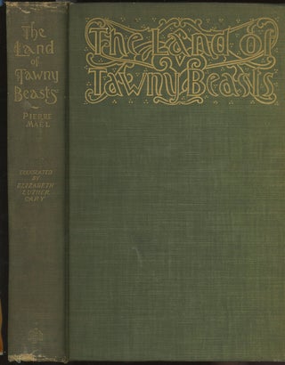 Item #b38992 The Land of Tawny Beasts. Pierre Maël, A. Paris Elizabeth Luther Cary