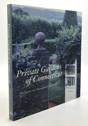 Item #B66179 Private Gardens of Connecticut. Jane Garmey, John M. Hall