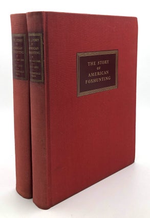 Item #B66190 The Story of American Foxhunting: From Challenge to Full Cry--Volume I: 1650-1861...